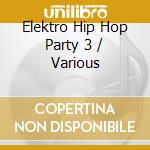 Elektro Hip Hop Party 3 / Various cd
