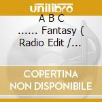 A B C ...... Fantasy ( Radio Edit / Dance Mix ) / No Shit ( Part 1 / Part 1 - Instrumental ) cd