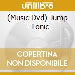 (Music Dvd) Jump - Tonic cd