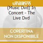 (Music Dvd) In Concert - The Live Dvd cd