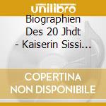 Biographien Des 20 Jhdt - Kaiserin Sissi - Romy Schneider cd