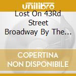 Lost On 43Rd Street Broadway By The Year / O.C.R. cd