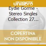 Eydie Gorme - Stereo Singles Collection 27 Cuts cd musicale