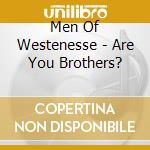 Men Of Westenesse - Are You Brothers? cd