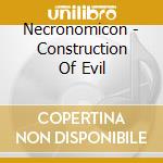 Necronomicon - Construction Of Evil cd musicale di Necronomicon