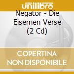 Negator - Die Eisernen Verse (2 Cd) cd