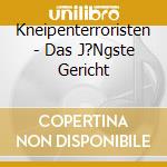 Kneipenterroristen - Das J?Ngste Gericht cd