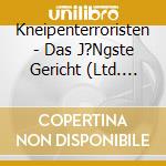 Kneipenterroristen - Das J?Ngste Gericht (Ltd. Digipak + 2 Bonus Tracks cd
