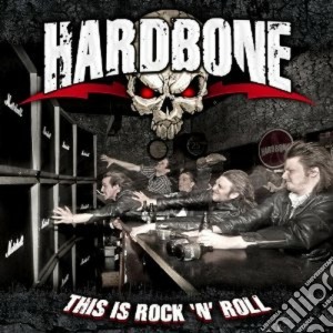 Hardbone - This Is Rock 'n' Roll cd musicale di Hardbone