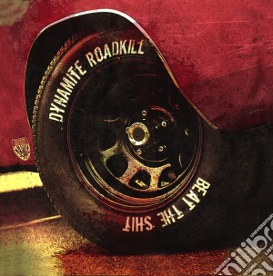 Dynamite Roadkill - Beat The Shit cd musicale di Dynamite Roadkill