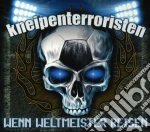 Kneipenterroristen - Wenn Weltmeister Reisen cd