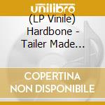 (LP Vinile) Hardbone - Tailer Made (Lp+Cd) vinile