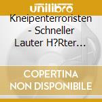 Kneipenterroristen - Schneller Lauter H?Rter (Ltd.Fanbox) (4 Cd) cd