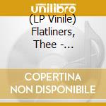(LP Vinile) Flatliners, Thee - Pandemonium (Pd) vinile