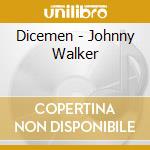 Dicemen - Johnny Walker cd musicale di Dicemen