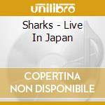 Sharks - Live In Japan cd