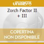 Zorch Factor II + III cd