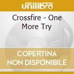 Crossfire - One More Try cd musicale di Crossfire