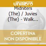Midniters (The) / Juvies (The) - Walk The Line / Playin' Hookie cd musicale di Midniters (The) / Juvies (The)