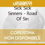 Sick Sick Sinners - Road Of Sin