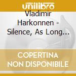 Vladimir Harkonnen - Silence, As Long As I Thought... cd