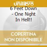 6 Feet Down - One Night In Hell!! cd