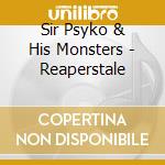 Sir Psyko & His Monsters - Reaperstale cd