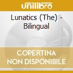 Lunatics (The) - Bilingual cd
