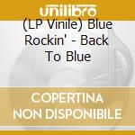 (LP Vinile) Blue Rockin' - Back To Blue vinile