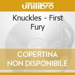 Knuckles - First Fury cd musicale di Knuckles