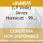 (LP Vinile) James Hunnicutt - 99 Lives vinile