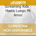 Screaming Kids - Hasta Luego Mi Amor cd