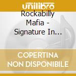 Rockabilly Mafia - Signature In Blood cd musicale di Rockabilly Mafia
