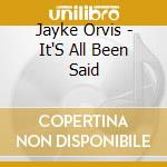 Jayke Orvis - It'S All Been Said