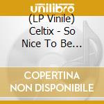 (LP Vinile) Celtix - So Nice To Be Wicked vinile