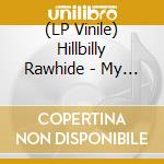 (LP Vinile) Hillbilly Rawhide - My Name Is Rattlesnake lp vinile
