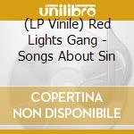 (LP Vinile) Red Lights Gang - Songs About Sin vinile