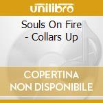Souls On Fire - Collars Up
