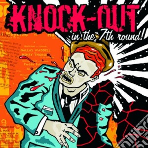 Knock Out In The 7th Round cd musicale di Various Artists