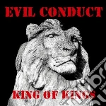 Evil Conduct - King Of Kings cd