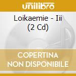 Loikaemie - Iii (2 Cd) cd