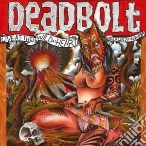 Deadbolt - Live In Berlin Wild At Heart 2009 (2 Cd) cd musicale di Deadbolt