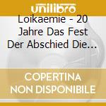 Loikaemie - 20 Jahre Das Fest Der Abschied Die Gesch (2 Cd) cd musicale di Loikaemie