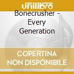 Bonecrusher - Every Generation cd