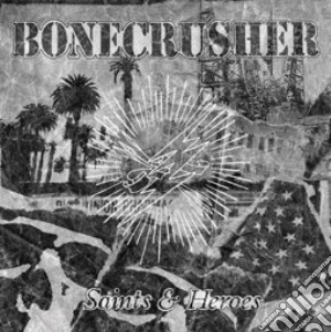 (LP Vinile) Bonecrusher - Saints & Heroes (Lp+Cd) lp vinile di Bonecrusher