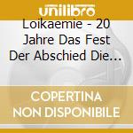 Loikaemie - 20 Jahre Das Fest Der Abschied Die Gesch (3 Lp) cd