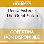 Derita Sisters - The Great Satan cd musicale di Derita Sisters