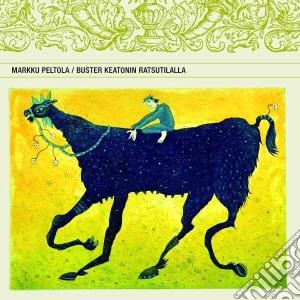 Peltola, Markku - Buster Keatonin Ratsutil cd musicale di Markku Peltola
