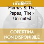 Mamas & The Papas, The - Unlimited cd