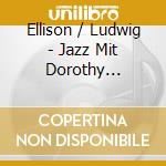 Ellison / Ludwig - Jazz Mit Dorothy Ellison & Dem Manfred L cd